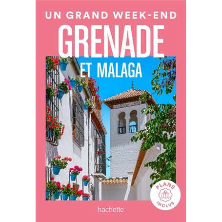 Grenade et Malaga Guide Un Grand Week-end