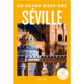 Séville Guide Un Grand Week-end