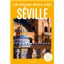 Séville Guide Un Grand Week-end