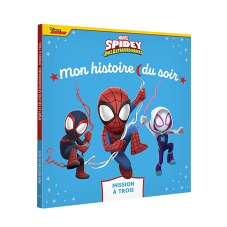 SPIDEY ET SES AMIS EXTRAORDINAIRES - Mon Histoire du soir - Mission à trois - MARVEL