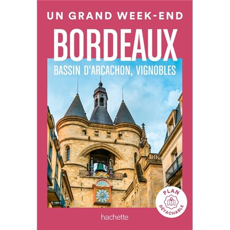 Bordeaux, bassin d'Arcachon, vignobles Guide Un Grand Week-end