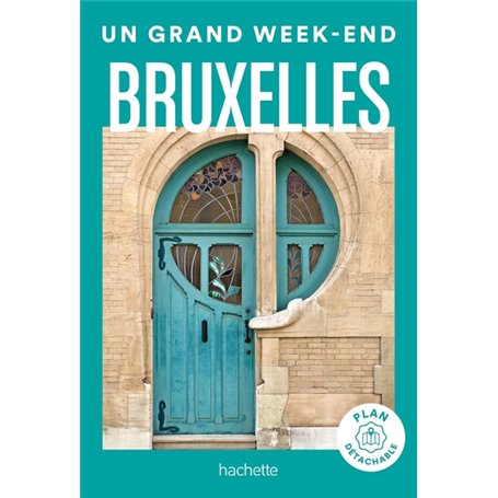 Bruxelles. Guide Un Grand Week-end