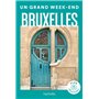 Bruxelles. Guide Un Grand Week-end