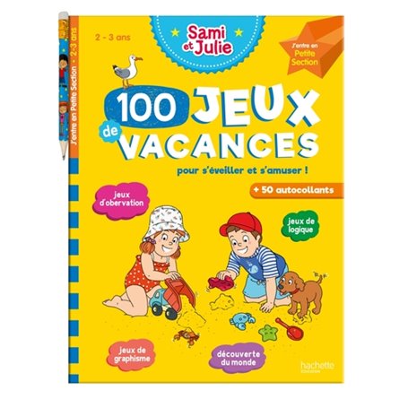 100 Jeux de vacances avec Sami et Julie J'entre en Petite Section 2/3 ans - Cahier de vacances 2023