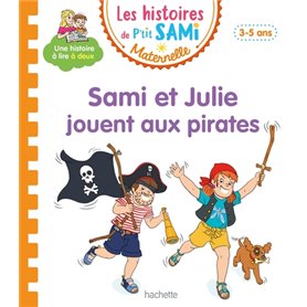 Les histoires de P'tit Sami Maternelle (3-5 ans): Sami et Julie jouent aux pirates