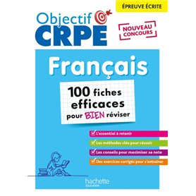 Objectif CRPE - 100 fiches efficaces pour bien réviser  - Français, épreuve écrite d'admissibilité