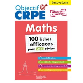 Objectif CRPE - 100 fiches efficaces pour bien réviser  - Maths, épreuve écrite d'admissibilité