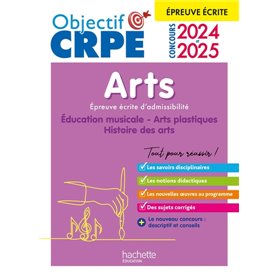 Objectif CRPE 2024 - 2025 - Arts - Epreuve écrite d'admissibilité