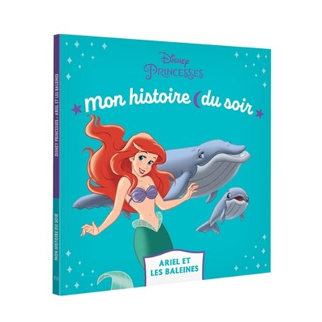 LA PETITE SIRENE - Mon Histoire du soir - Ariel et les baleines - Disney Princesses