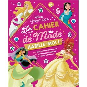 DISNEY PRINCESSES - Habille-moi ! Mon Grand cahier de Mode - 500 autocollants