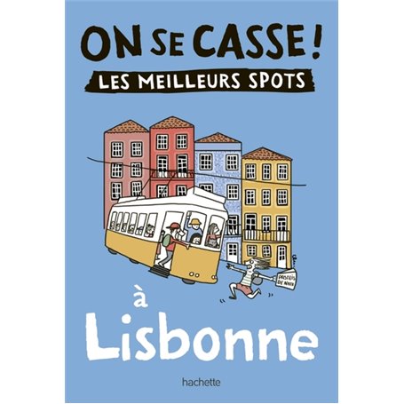 On se casse ! Les meilleurs spots à Lisbonne