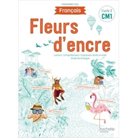 Fleurs d'encre Français CM1 - Livre élève - Edition 2020