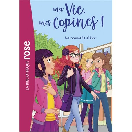 Ma vie, mes copines 18 - La nouvelle élève