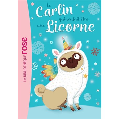 Le carlin qui voulait être... 01 - Une licorne