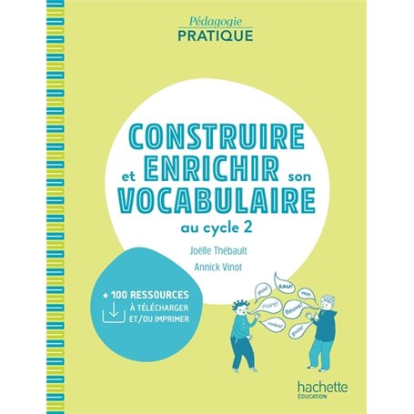 Pédagogie pratique - Construire et enrichir son vocabulaire au cycle 2 - Ed. 2021