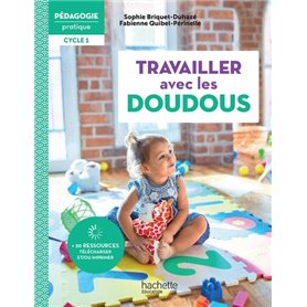 Pédagogie pratique - Travailler avec les doudous en école maternelle Cycle 1 - Ed. 2022