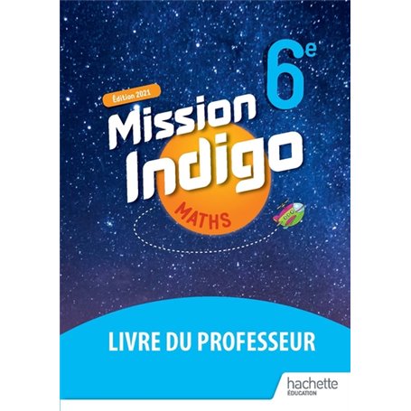 Mission Indigo 6e - Livre du professeur - Ed. 2021