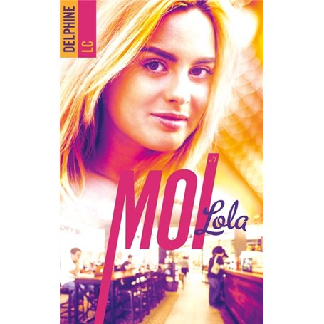 Moi, Lola - tome 1