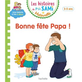 Les histoires de P'tit Sami Maternelle (3-5 ans) : Bonne fête papa !