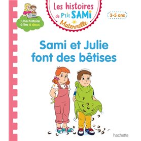 Les histoires de P'tit Sami Maternelle (3-5 ans) : Sami et Julie font des bêtises
