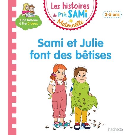 Les histoires de P'tit Sami Maternelle (3-5 ans) : Sami et Julie font des bêtises