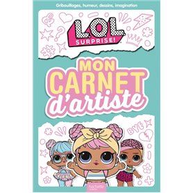 L.O.L. Surprise! - Mon carnet d'artiste