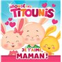 Titounis - Je t'aime, Maman !