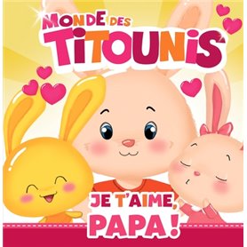 Titounis - Je t'aime, Papa !