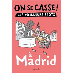 On se casse ! Les meilleurs spots à Madrid