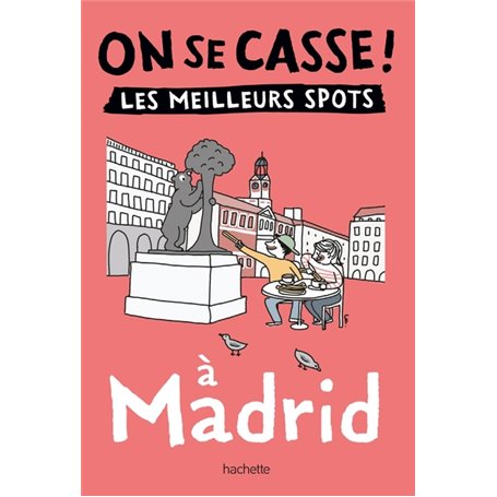 On se casse ! Les meilleurs spots à Madrid