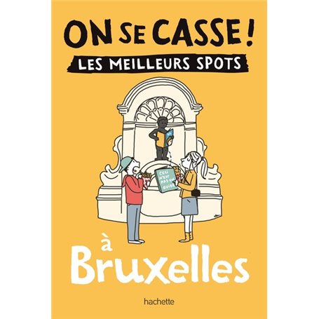 On se casse ! Les meilleurs spots à Bruxelles