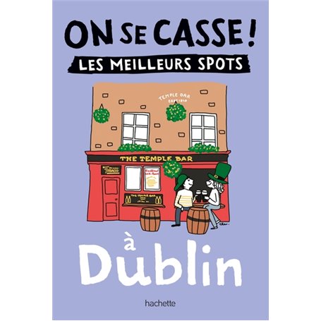 On se casse ! Les meilleurs spots à Dublin