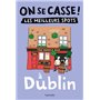 On se casse ! Les meilleurs spots à Dublin