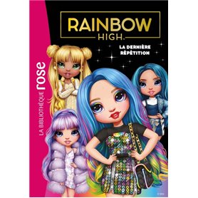 Rainbow High 07 - La dernière répétition