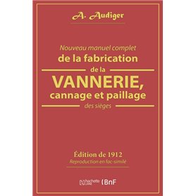 Nouveau manuel complet de la fabrication de la vannerie, cannage et paillage des sièges