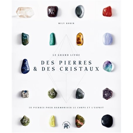 Le Grand livre des pierres et des cristaux