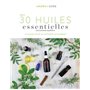 Mes 30 Huiles essentielles incontournables