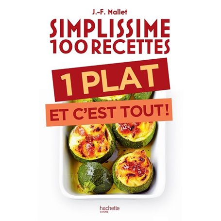 Simplissime 100 recettes : 1 plat et c'est tout