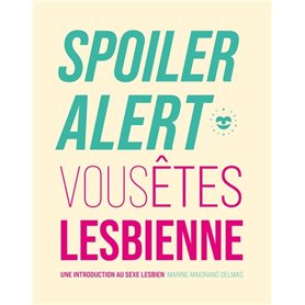 Spoiler alert : vous êtes lesbienne