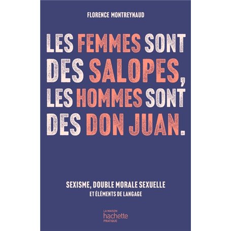 Les femmes sont des salopes, les hommes sont des Don Juan