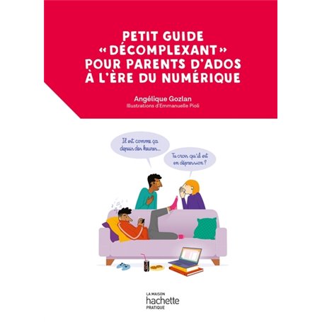 Petit guide  «décomplexant» pour parents d'ados à l'ère du numérique