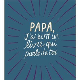 Papa, j'ai écrit un livre qui parle de toi