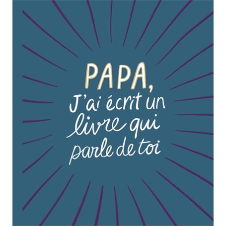 Papa, j'ai écrit un livre qui parle de toi