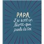 Papa, j'ai écrit un livre qui parle de toi