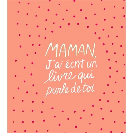 Maman, j'ai écrit un livre qui parle de toi