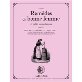 Remèdes de bonne femme et petits soins d'antan