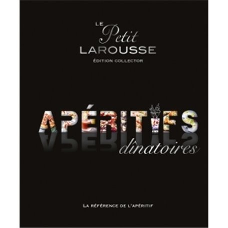 Petit Larousse des apéritifs dînatoires Collector