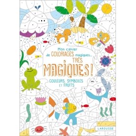 Mon cahier de coloriages magiques très magiques - Couleurs, symboles et fruits