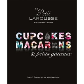 Petit Larousse Collector - Macarons, cupcakes et petits gâteaux