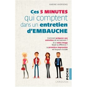 Les 5 minutes qui comptent pour réussir un entretien d'embauche